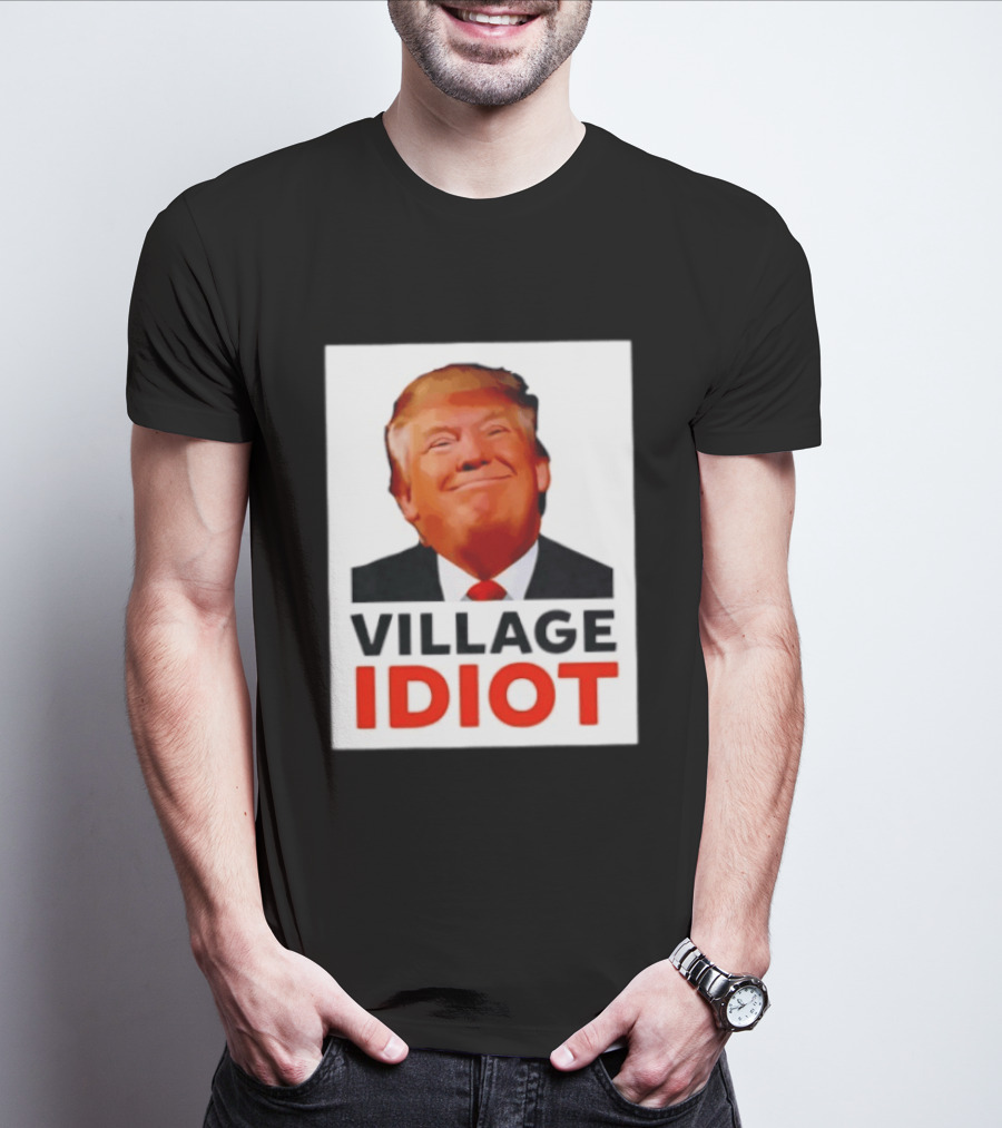 Donald Trump Village Idiot Satire Political T-Shirt
