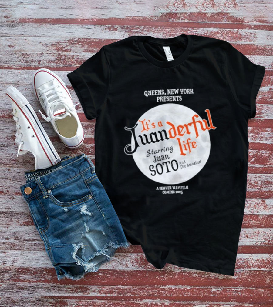 Queens New York Presents It's A Juanderful Life Starring Juan Soto A Savant Post Film Queens NYC T-Shirt