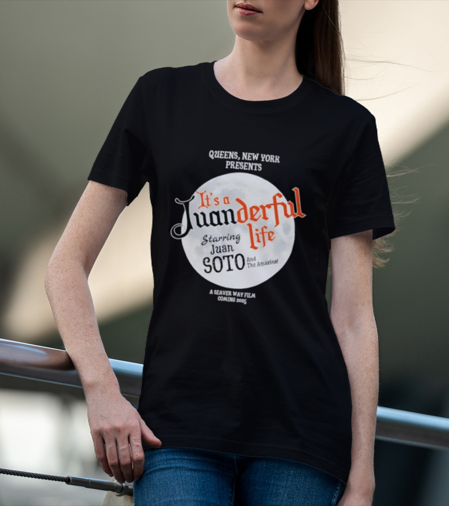 Queens New York Presents It's A Juanderful Life Starring Juan Soto A Savant Post Film Queens NYC T-Shirt