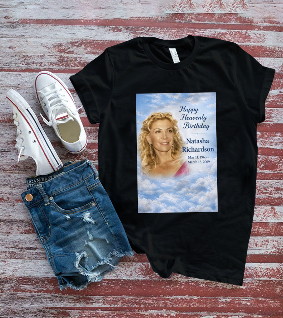 Natasha Richardson Happy Heavenly Birthday May 11 1963 To March 18 2009 T-Shirt
