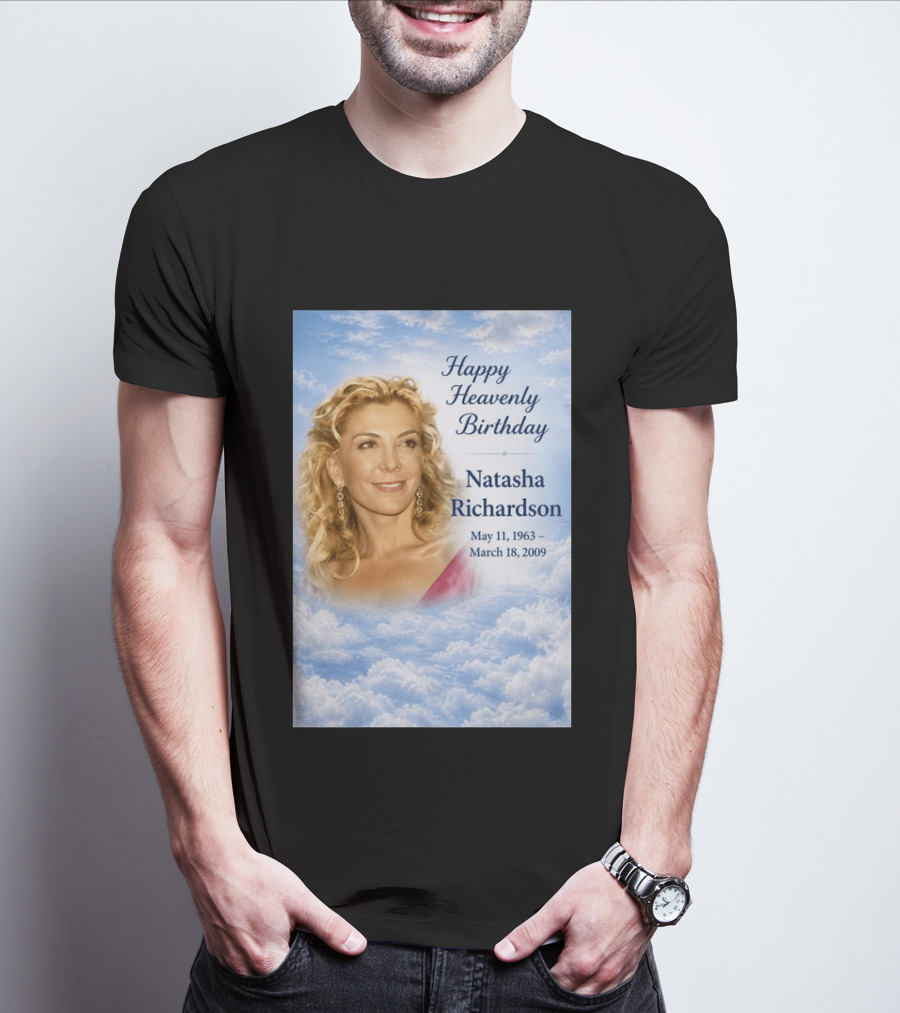 Natasha Richardson Happy Heavenly Birthday May 11 1963 To March 18 2009 T-Shirt