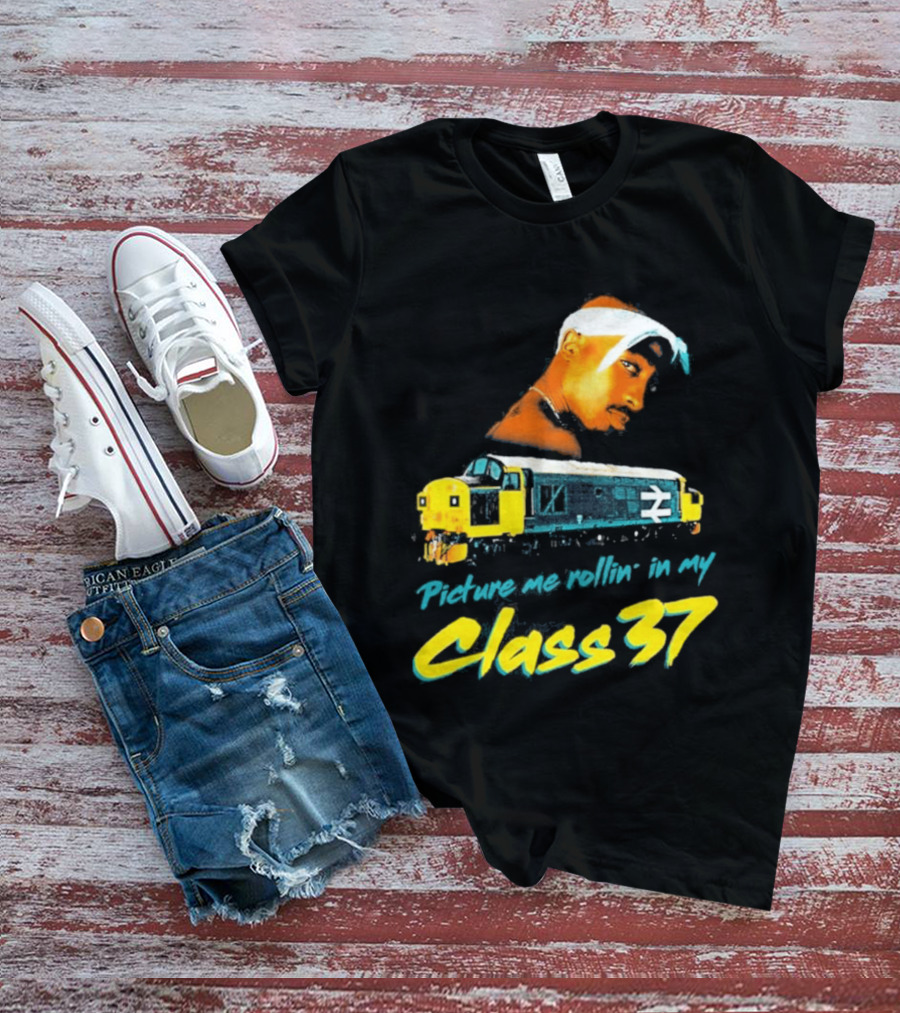 Picture Me Rollin' Class 37 Train Tupac T-Shirt