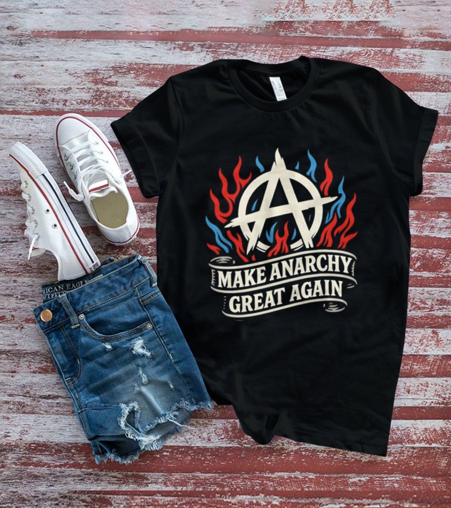 Make Anarchy Great Again A Symbol With Flames T-Shirt