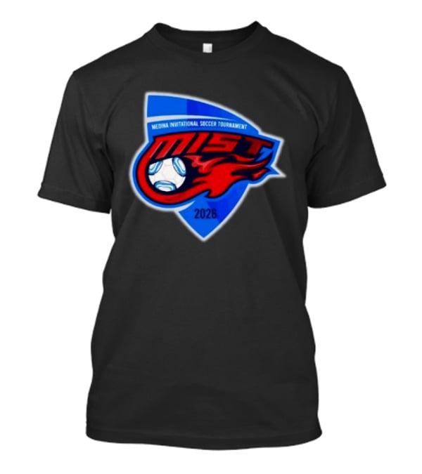 Medina Invitational Soccer Tournament MIST 2026 Soccer Ball And Flame T-Shirt