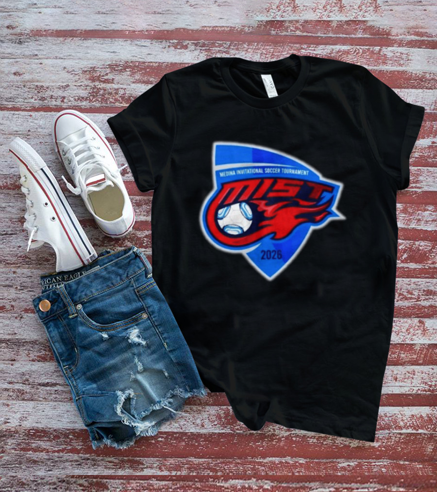 Medina Invitational Soccer Tournament MIST 2026 Soccer Ball And Flame T-Shirt