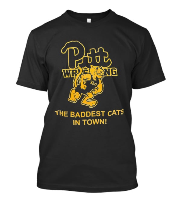 Pitt Wrestling The Baddest Cats In Town T-Shirt