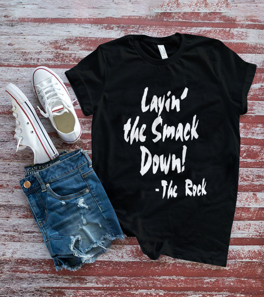 Layin' The Smack Down The Rock T-Shirt