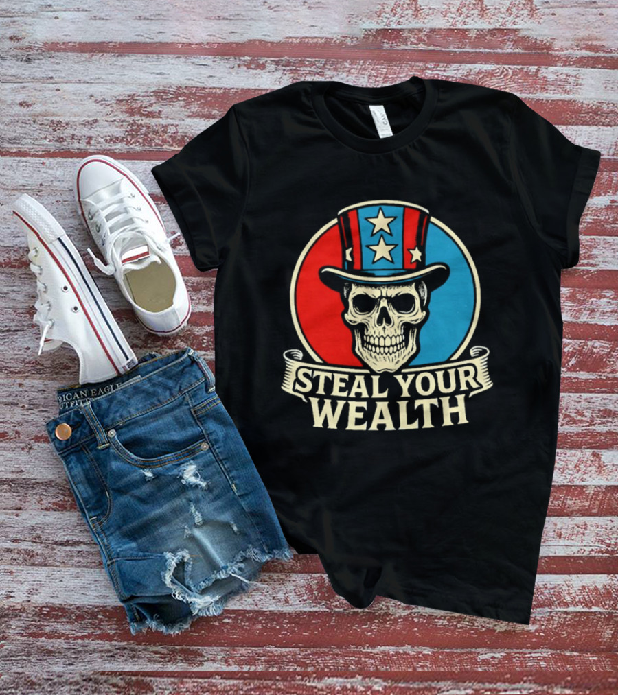 Skull Uncle Steal Your Wealth Patriotic Hat Stars T-Shirt