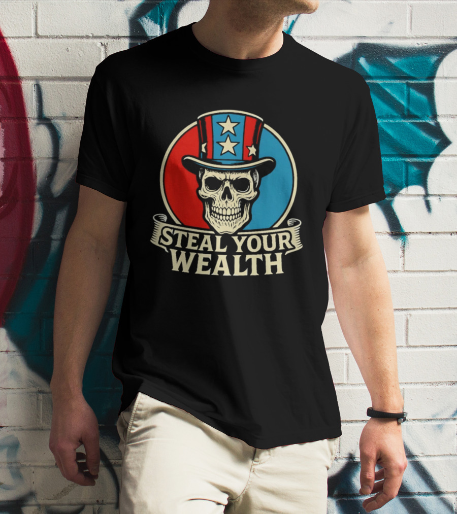 Skull Uncle Steal Your Wealth Patriotic Hat Stars T-Shirt