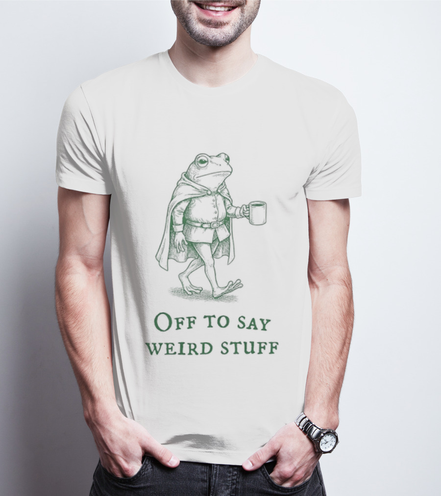 Off To Say Weird Stuff Chaotic Frog T-Shirt