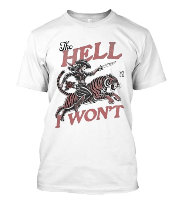 Cowgirl Riding A Tiger The Hell I Won't T-Shirt