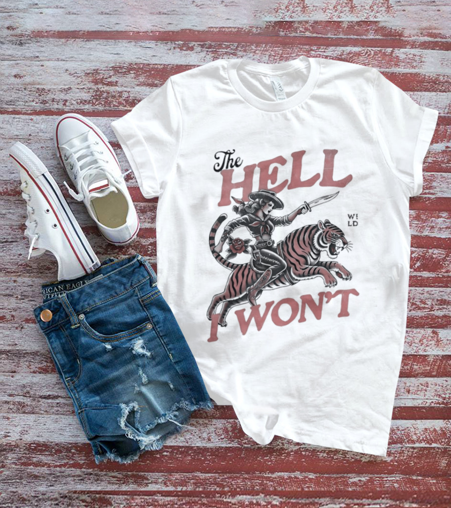 Cowgirl Riding A Tiger The Hell I Won't T-Shirt