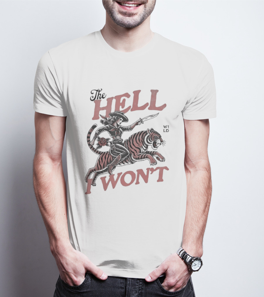 Cowgirl Riding A Tiger The Hell I Won't T-Shirt