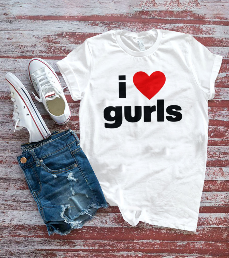 I Love Gurls Heart T-Shirt