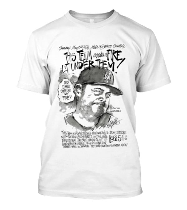 Mets Manager Carlos Mendoza Fire Lit Under Them With Passion And Drive T-Shirt