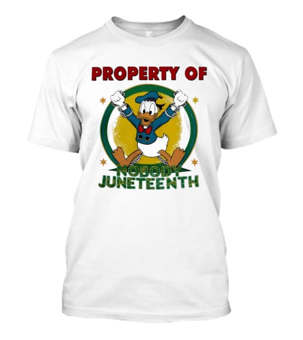 Property Of Nobody Donald Duck Juneteenth T-Shirt
