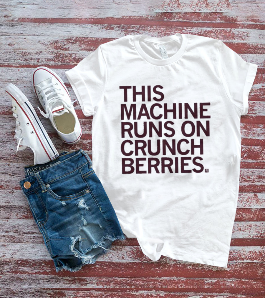 This Machine Runs On Crunch Berries Nostalgic Cereal Lovers Favorite T-Shirt