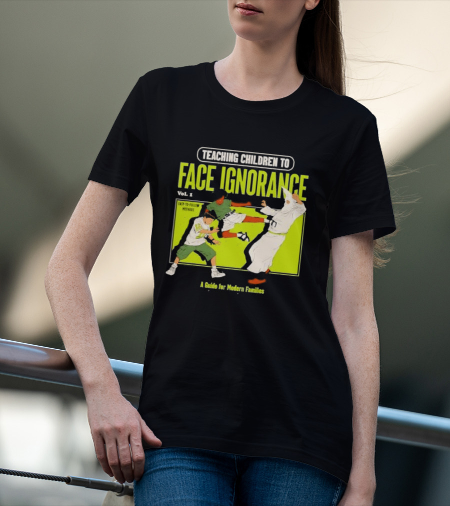 Teaching Children To Face Ignorance Vol 1 A Guide For Modern Families Comic T-Shirt