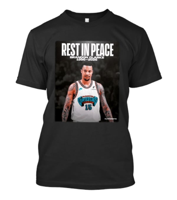 Rest In Peace Brandon Clarke 1996 2026 Vancouver Grizzlies 15 T-Shirt