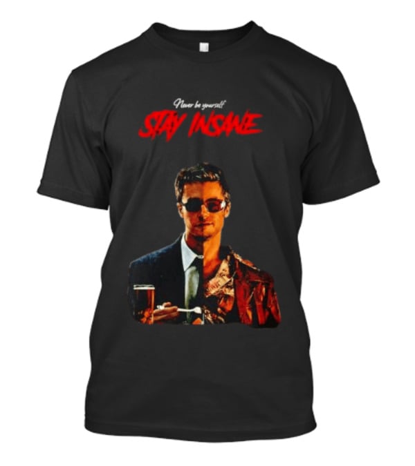 Never Be Yourself Stay Insane Tyler Durden Fight Club T-Shirt
