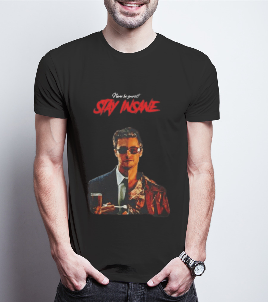Never Be Yourself Stay Insane Tyler Durden Fight Club T-Shirt