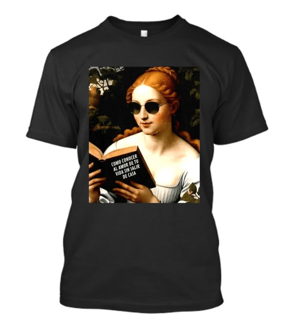 Como Conocer Al Amor De Tu Vida Sin Salir De Casa Homeboy Love Guide Renaissance Painting T-Shirt