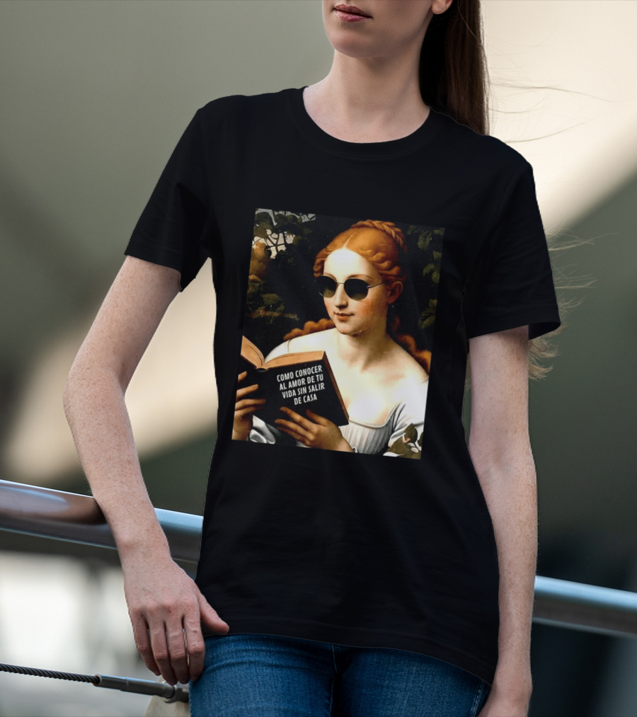 Como Conocer Al Amor De Tu Vida Sin Salir De Casa Homeboy Love Guide Renaissance Painting T-Shirt