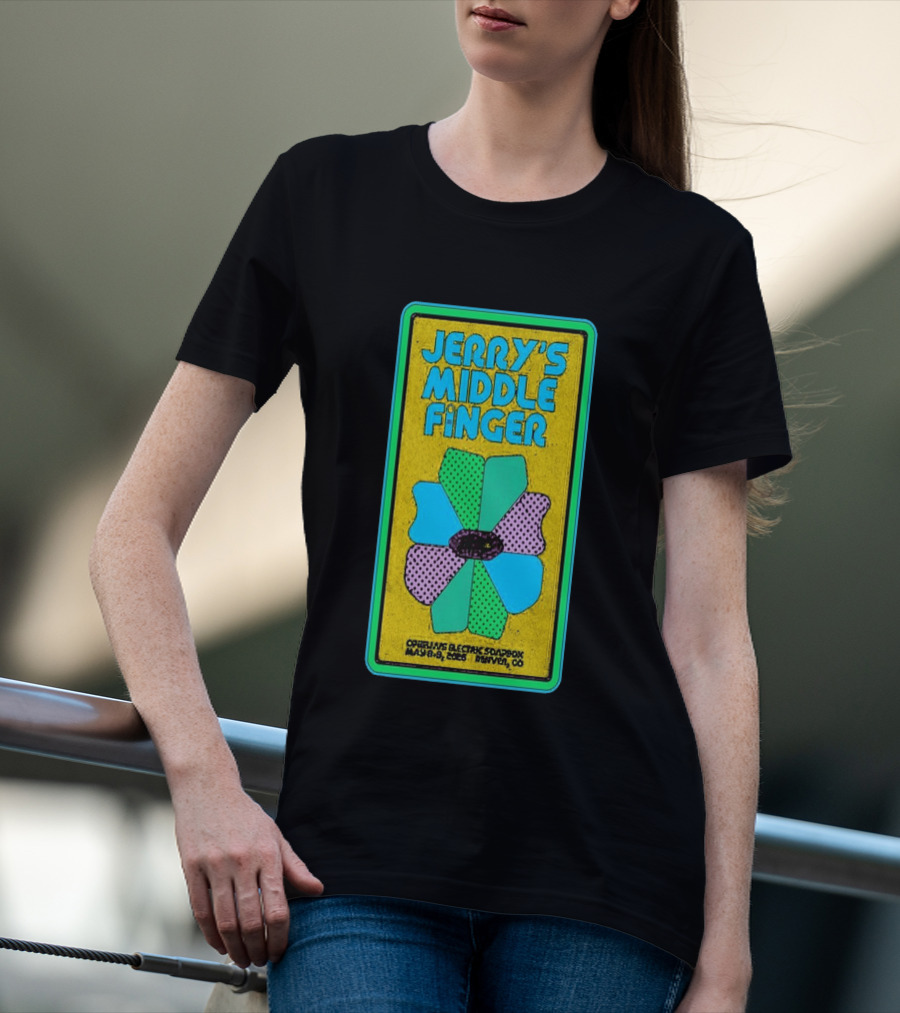 Jerry's Middle Finger May 8 9 2026 Ophelia's Electric Soapbox Denver CO T-Shirt