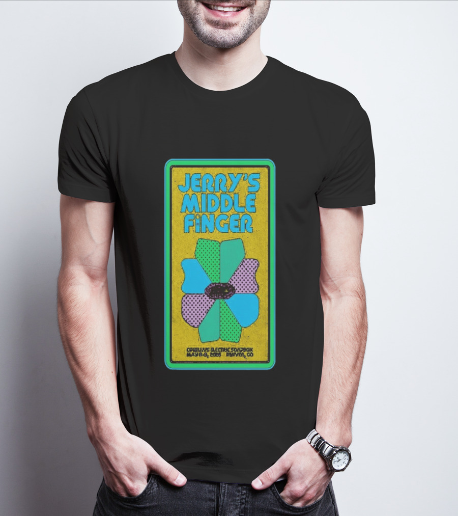Jerry's Middle Finger May 8 9 2026 Ophelia's Electric Soapbox Denver CO T-Shirt
