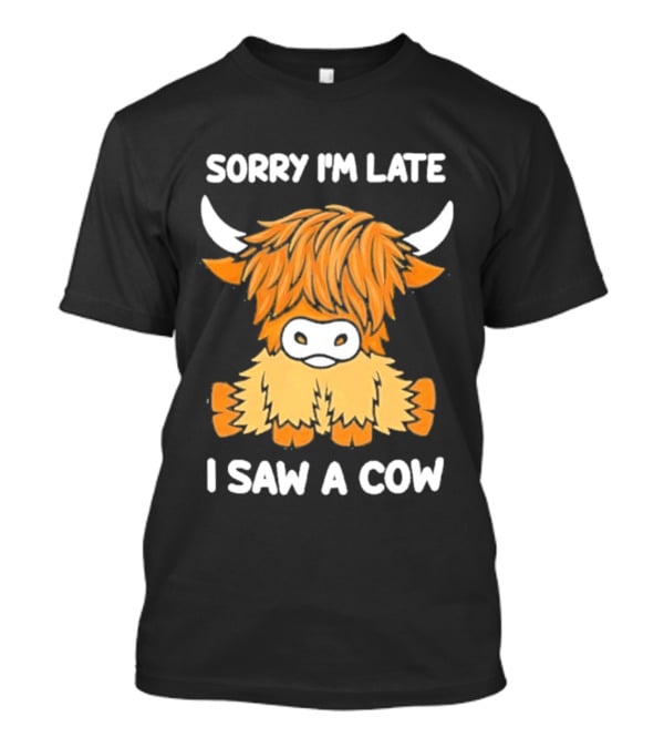 Sorry I'm Late I Saw A Cow Cute Highland Cow Drawing T-Shirt