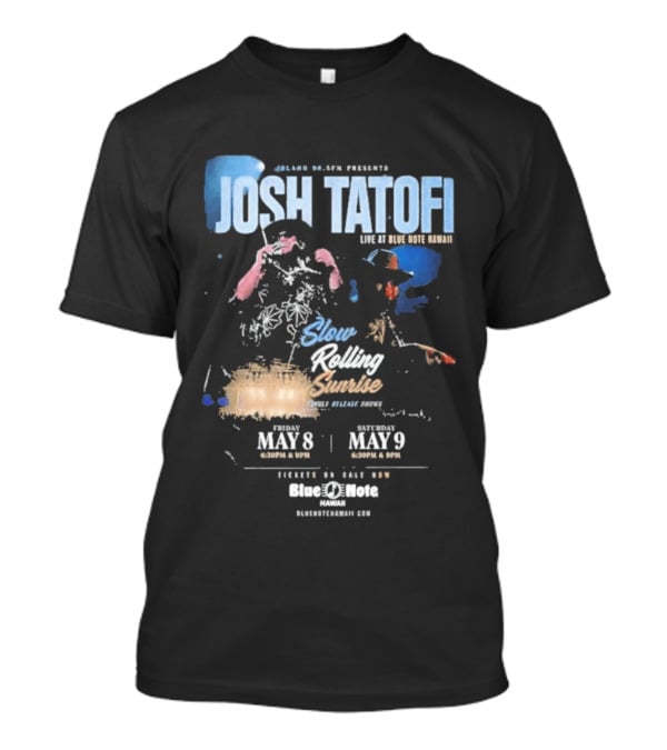 Josh Tatofi Live May 8 9 2026 Slow Rolling Sunrise Blue Note Hawaii T-Shirt