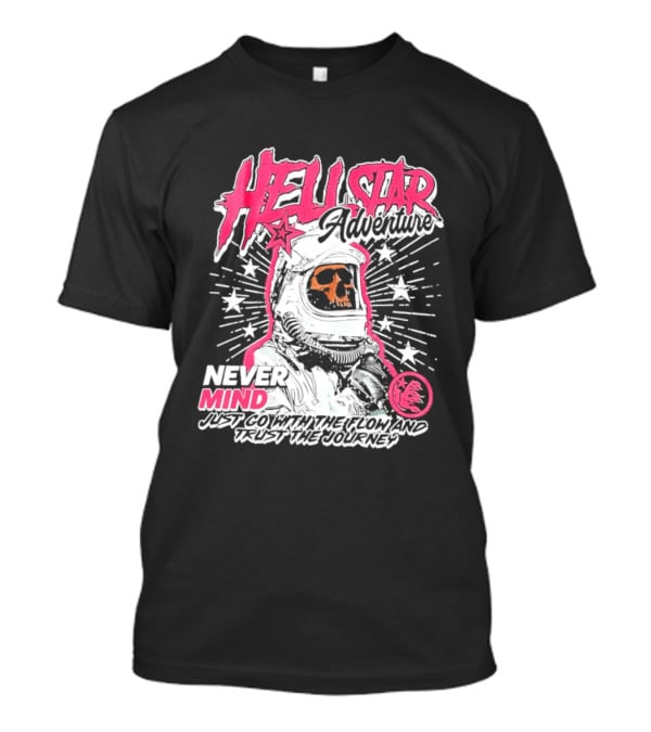 Hell Star Adventure Astronaut Skull Never Mind Trust The Journey T-Shirt