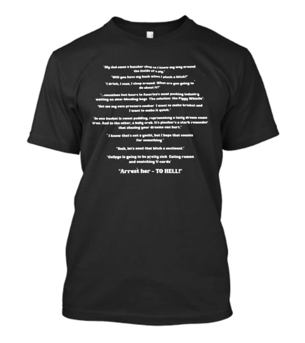 My Dad Owns A Butcher Shop I Know My Way Around A Pig Arrest Her To Hell T-Shirt