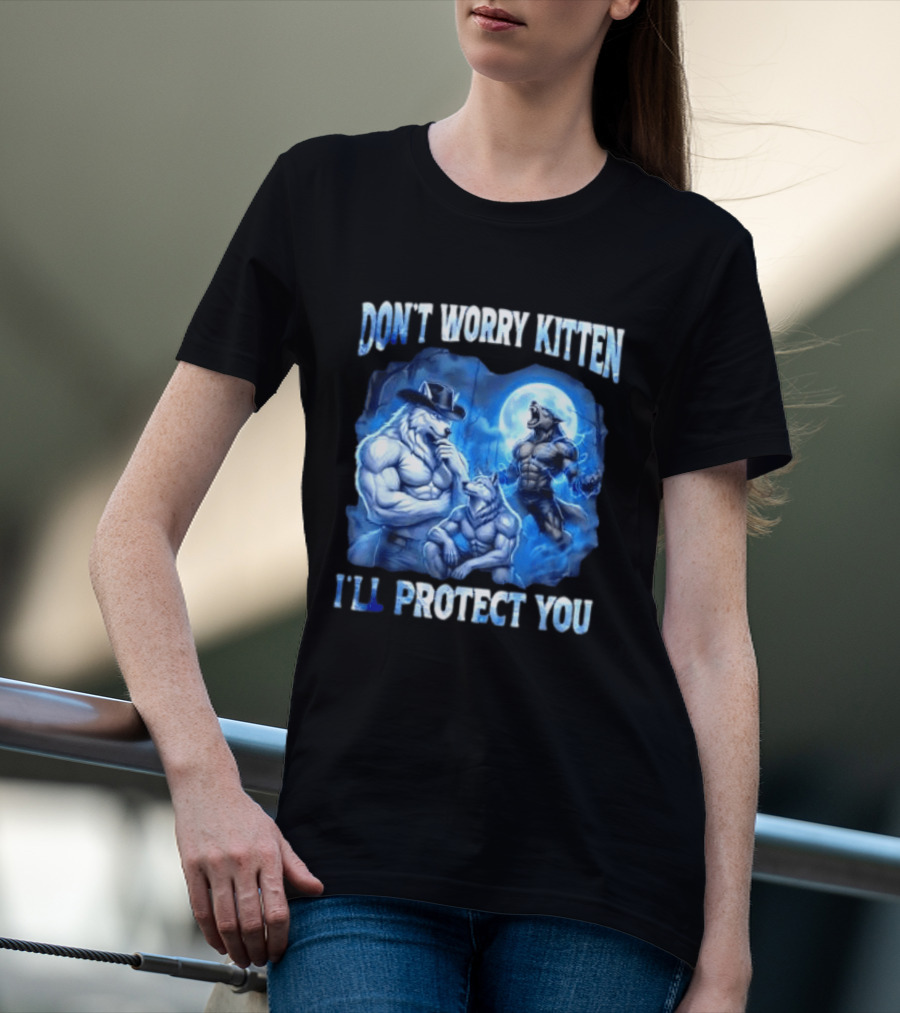 Don't Worry Kitten I'll Protect You Alpha Wolf Under Moon T-Shirt
