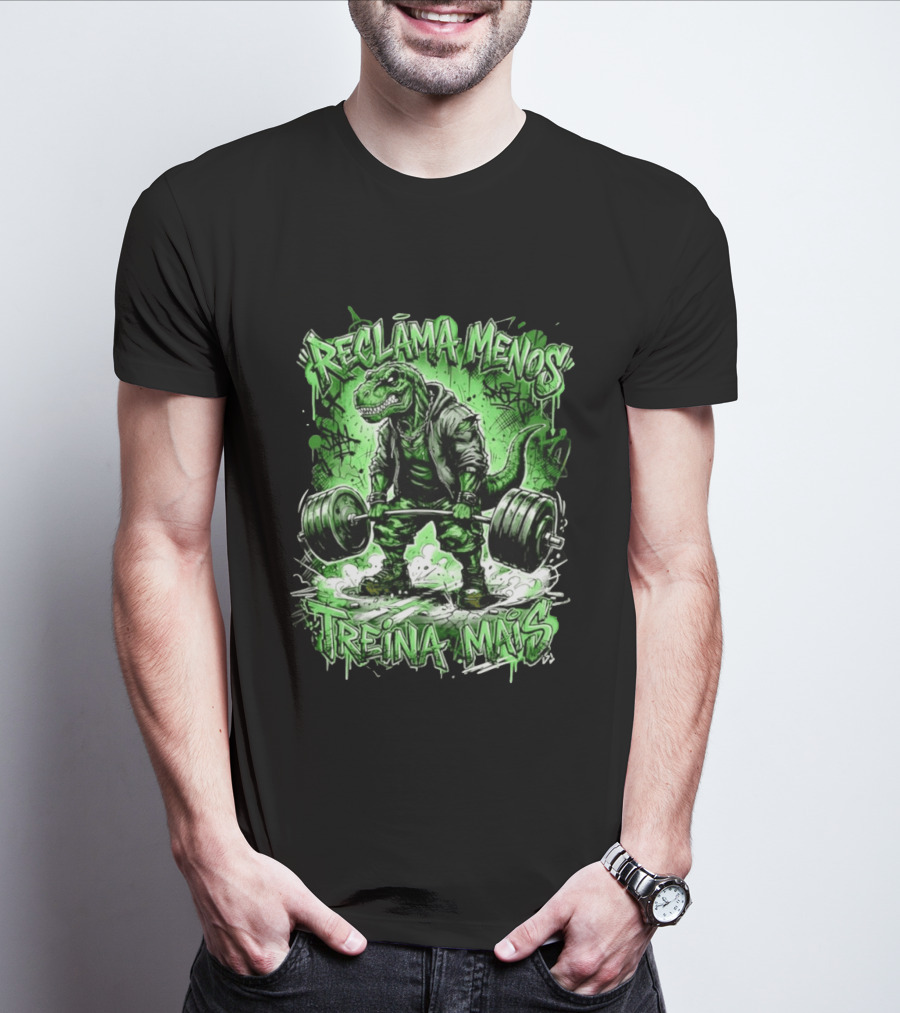 Reclama Menos Treina Mais Rex Weightlifting Gym Dinosaur T-Shirt