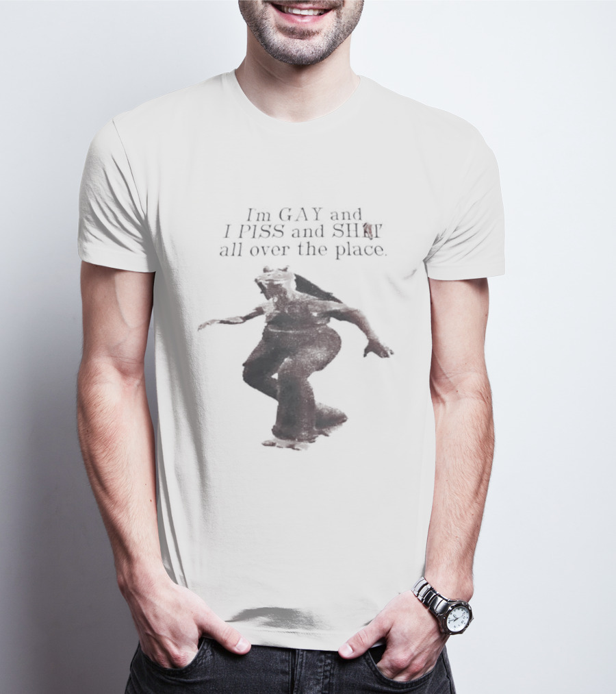 Jar Jar Binks I'm Gay And I Piss And Shit All Over The Place T-Shirt