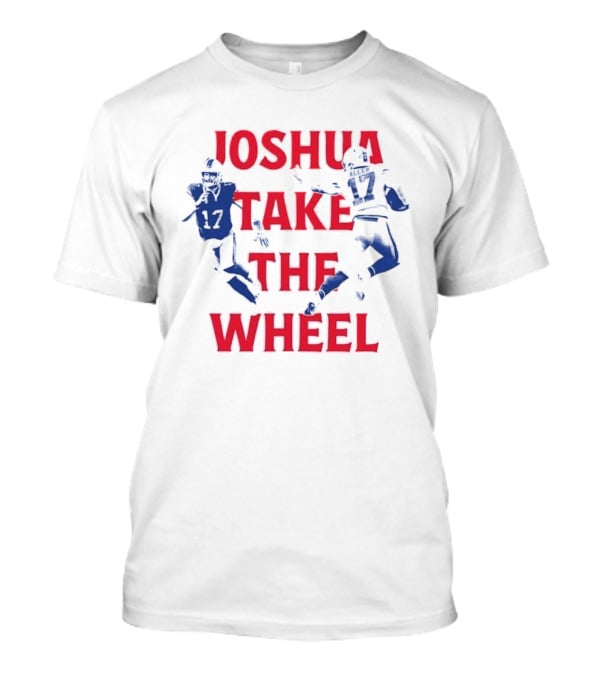 Josh Allen Joshua Take The Wheel Bills Football T-Shirt