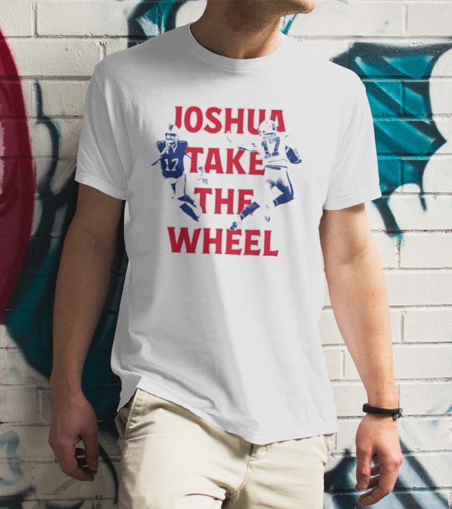 Josh Allen Joshua Take The Wheel Bills Football T-Shirt