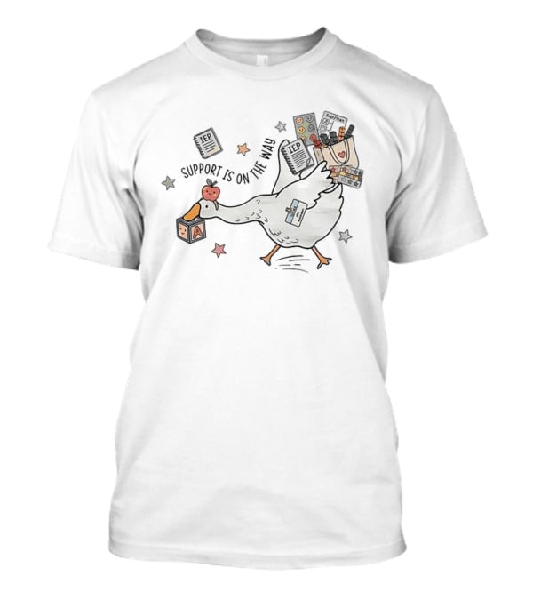 Support Is On The Way Silly Goose Special Education Teacher Cute Goose With School Supplies T-Shirt