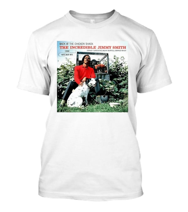 Back At The Chicken Shack The Incredible Jimmy Smith Blue Note Stanley Turrentine Kenny Burrell Donald Bailey T-Shirt