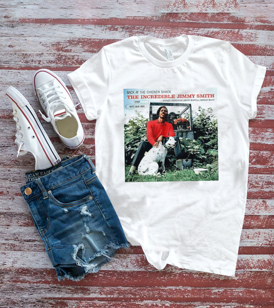 Back At The Chicken Shack The Incredible Jimmy Smith Blue Note Stanley Turrentine Kenny Burrell Donald Bailey T-Shirt