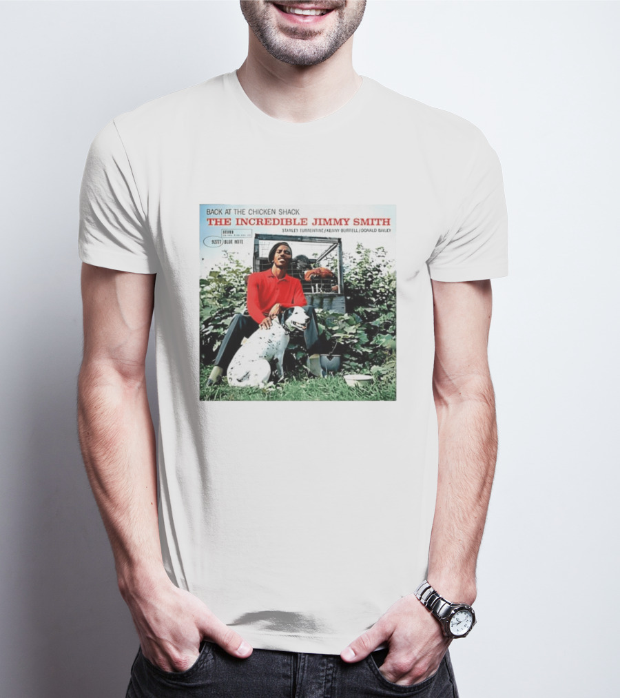 Back At The Chicken Shack The Incredible Jimmy Smith Blue Note Stanley Turrentine Kenny Burrell Donald Bailey T-Shirt