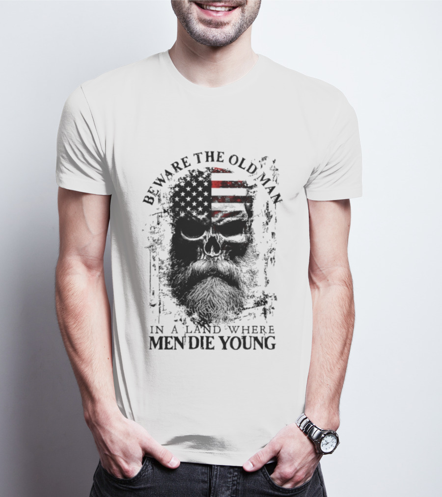 Beware The Old Man American Flag Land Where Men Die Young T-Shirt