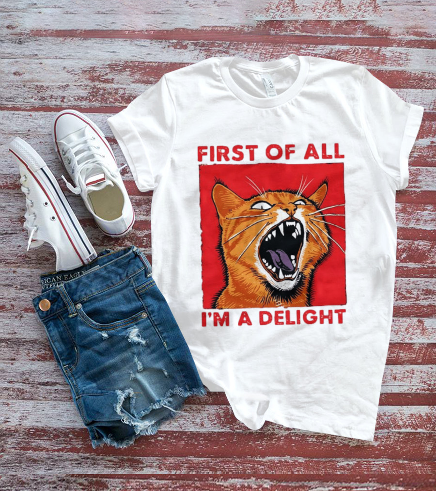 First Of All I'm A Delight Fierce Orange Cat T-Shirt