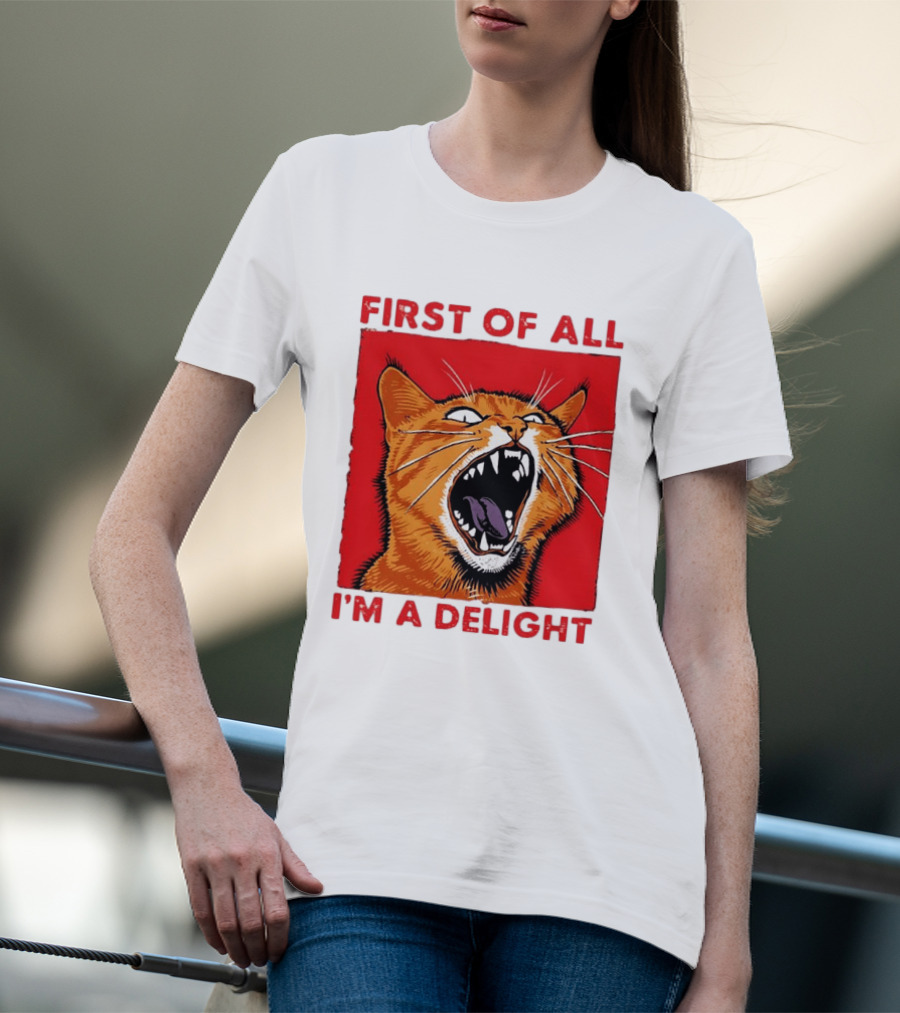 First Of All I'm A Delight Fierce Orange Cat T-Shirt