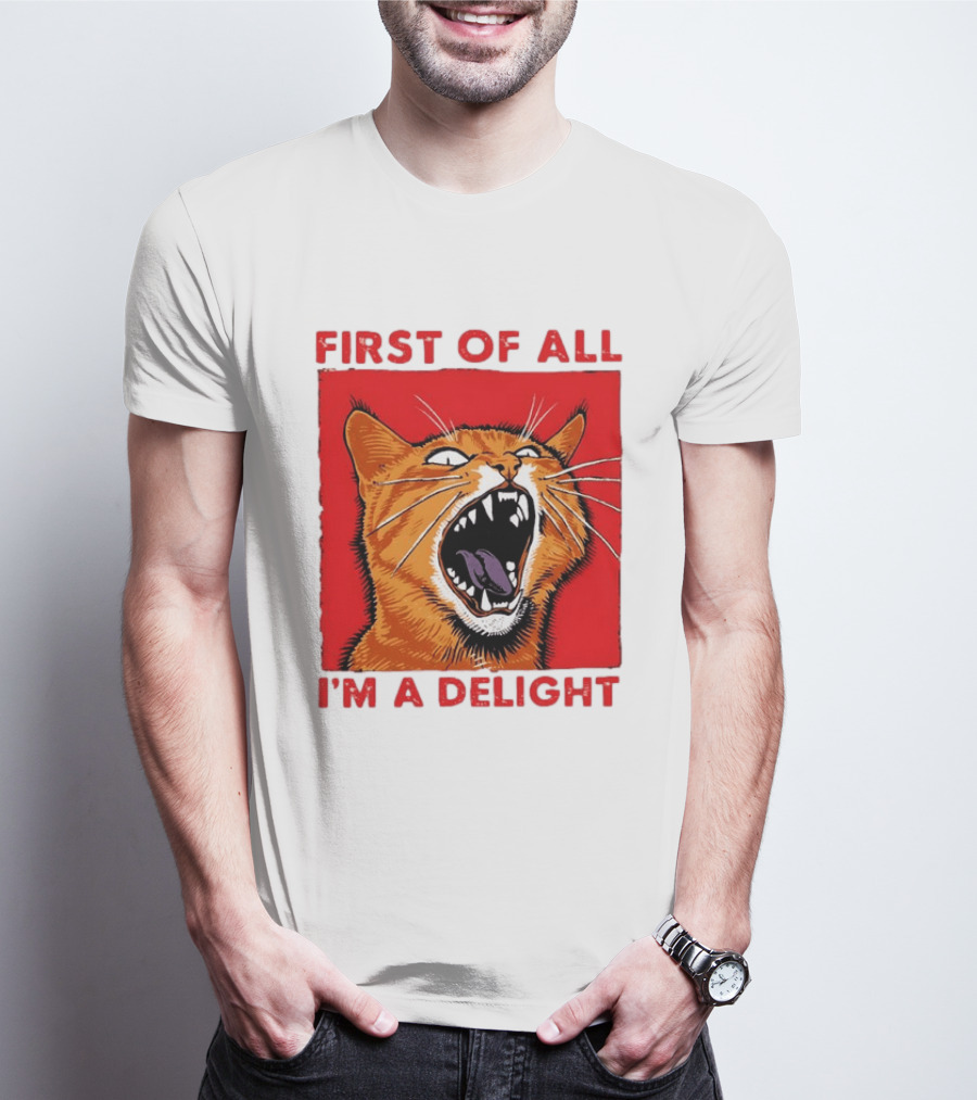 First Of All I'm A Delight Fierce Orange Cat T-Shirt