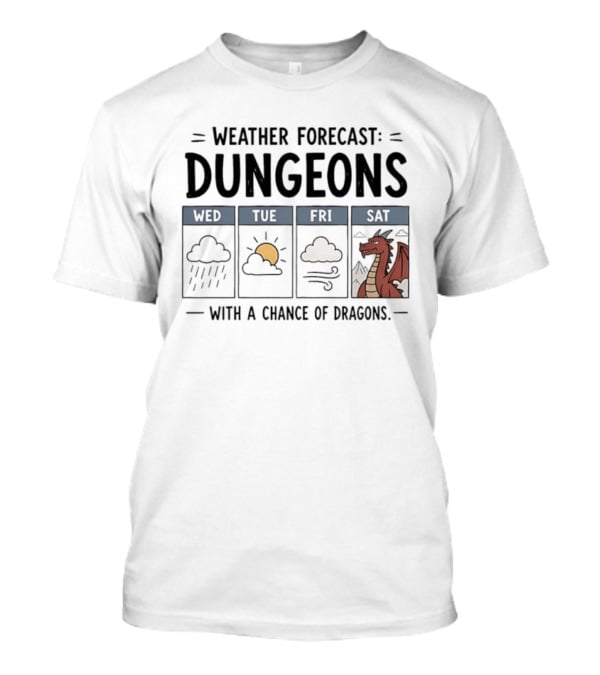 Weather Forecast Dungeons With A Chance Of Dragons Wed Tue Fri Sat T-Shirt
