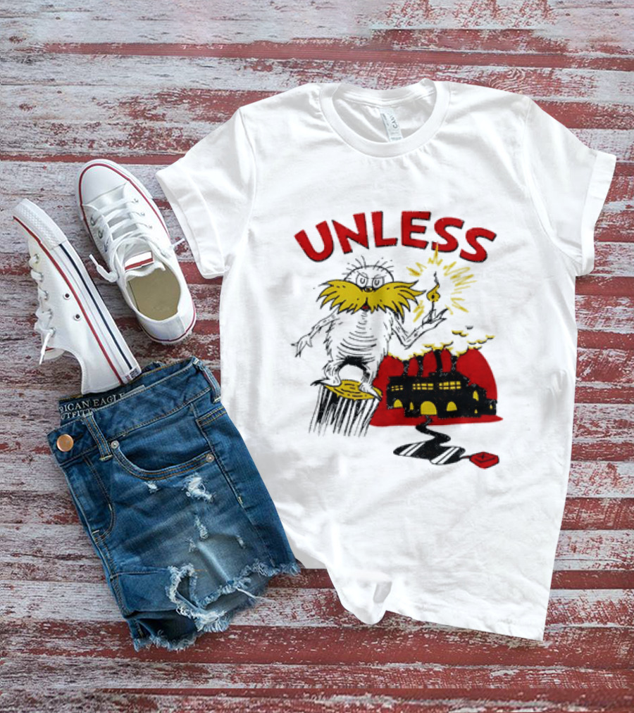 Unless Lorax Dr. Seuss Environmental Message Text Factory Iconic Scene T-Shirt
