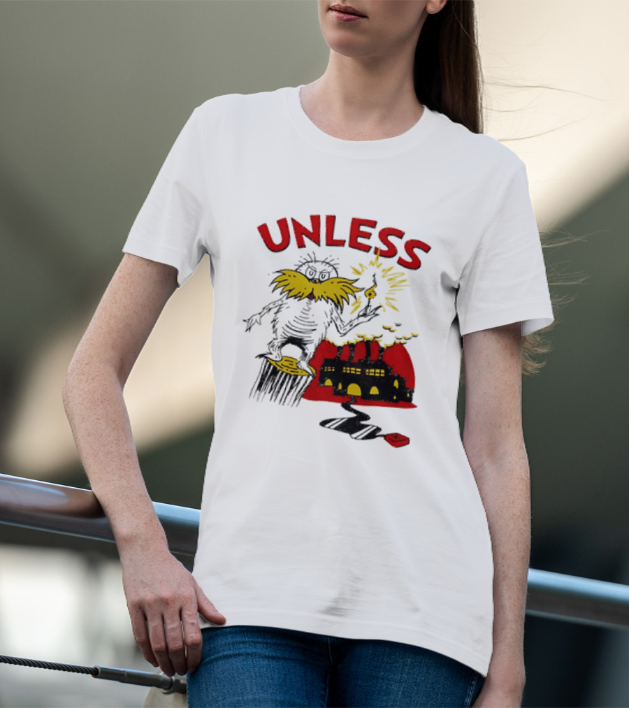 Unless Lorax Dr. Seuss Environmental Message Text Factory Iconic Scene T-Shirt