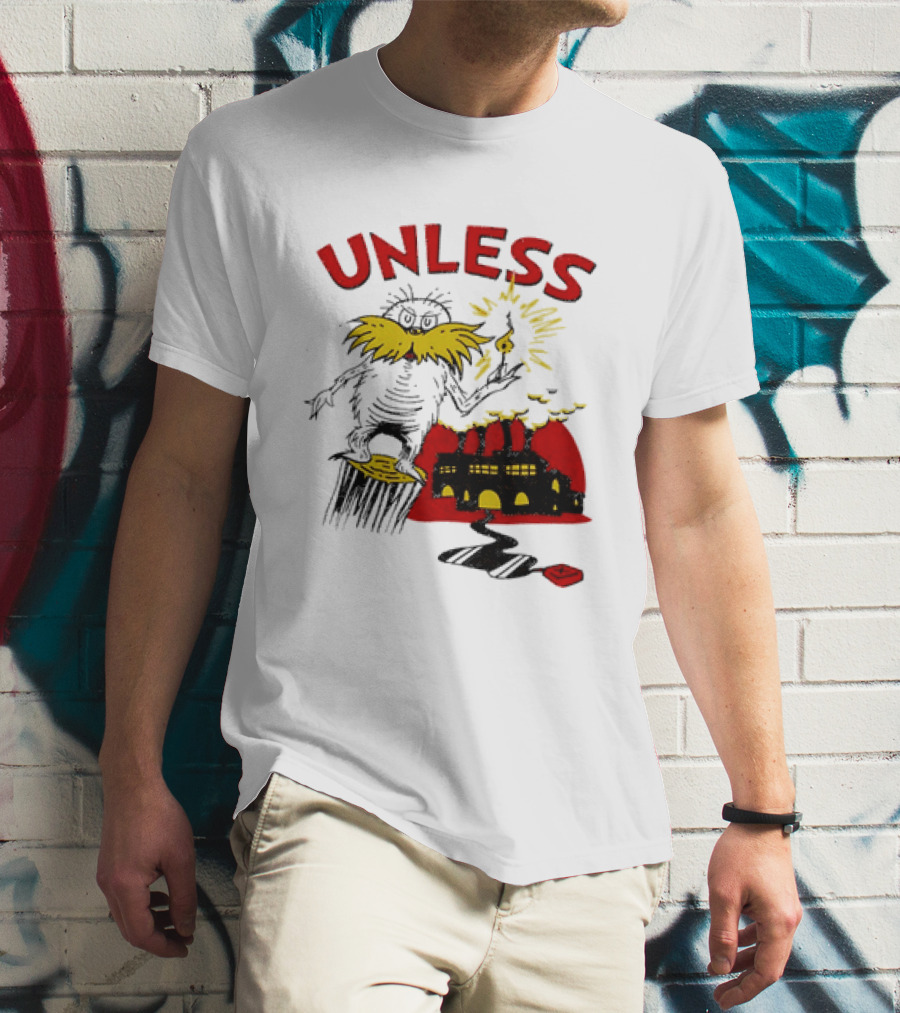 Unless Lorax Dr. Seuss Environmental Message Text Factory Iconic Scene T-Shirt